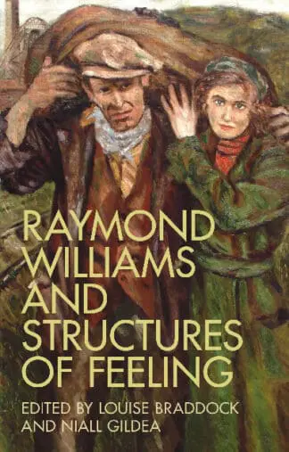 Raymond Williams and Structures of Feeling