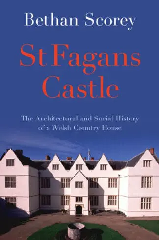 St Fagans Castle – The Architectural and Social History of a Welsh Country House