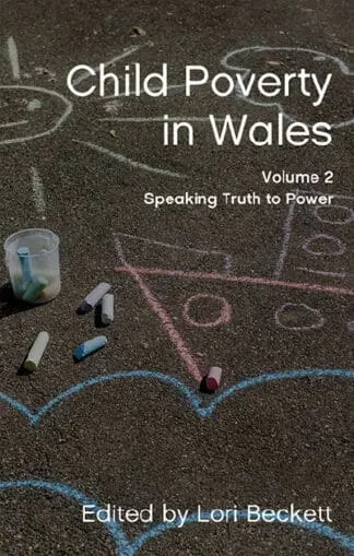 Child Poverty in Wales, Volume 2 – Speaking Truth to Power