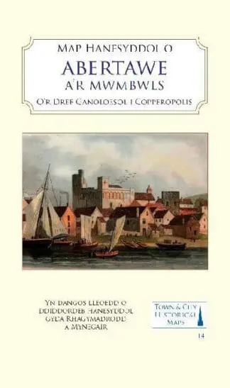 Map Hanesyddol Abertawe a’r Mwmbwls – O’r Dref Ganoloesol i Coperopolis