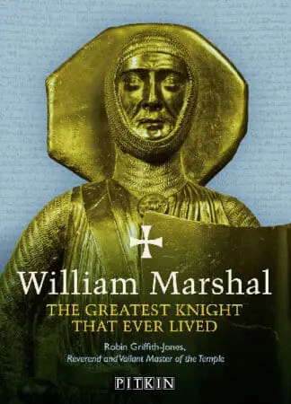 William Marshal – The Greatest Knight That Ever Lived