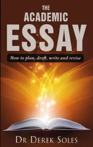 The Academic Essay – How to Plan, Draft, Write and Revise