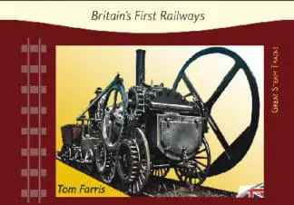 Great Steam Trains: 1. Britain’s First Railways