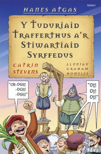 Hanes Atgas: Y Tuduriaid Trafferthus a’r Stiwartiaid Syrffedus