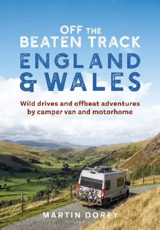 Off the Beaten Track: England and Wales – Wild Drives and Offbeat Adventures by Camper Van and Motorhome
