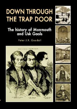 Down Through the Trap Door – The History of Monmouth and Usk Gaols