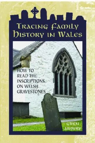 Tracing Family History in Wales – How to Read the Inscriptions on Welsh Gravestones