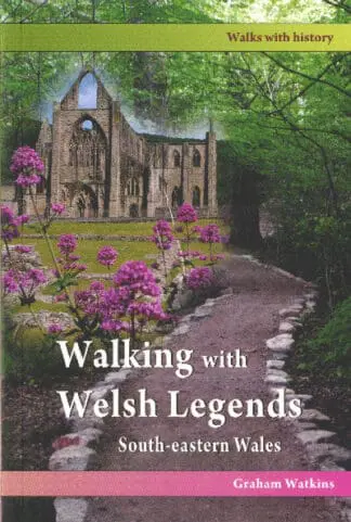 Walking with Welsh Legends: South-Eastern Wales