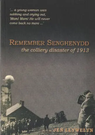Remember Senghenydd – The Colliery Disaster of 1913