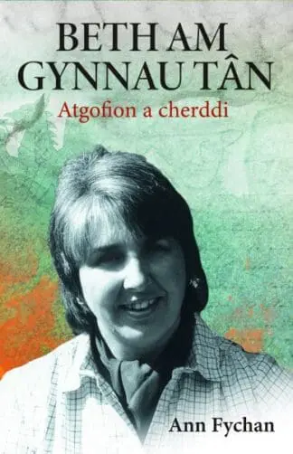 Beth am gynnau tân – Atgofion a cherddi
