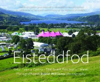 Eisteddfod – Gŵyl Fawr y Cymry/The Great Festival of Wales