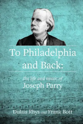 To Philadelphia and Back – The Life and Music of Joseph Parry