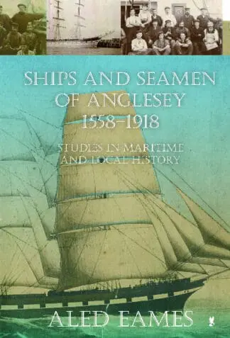 Ships and Seamen of Anglesey 1558-1918 – Studies in Maritime and Local History