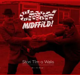 C’mon Midffîld – Stori Tîm o Walis