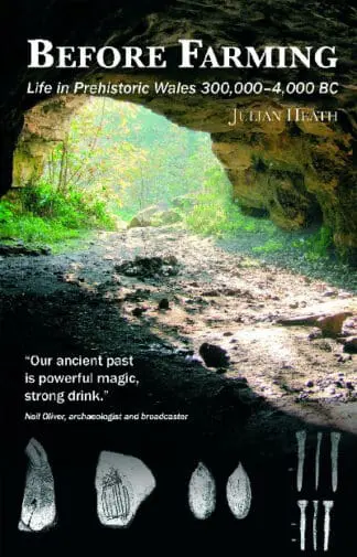Before Farming – A Guide to Prehistoric Wales 300,000-4,000BC