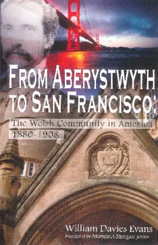 From Aberystwyth to San Francisco – The Welsh Community in America 1880-1908
