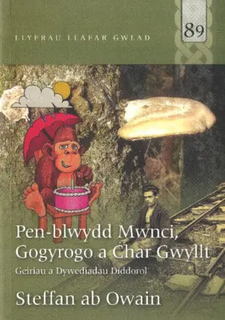 Llyfrau Llafar Gwlad: 89. Pen-blwydd Mwnci, Gogyrogo a Char Gwyllt