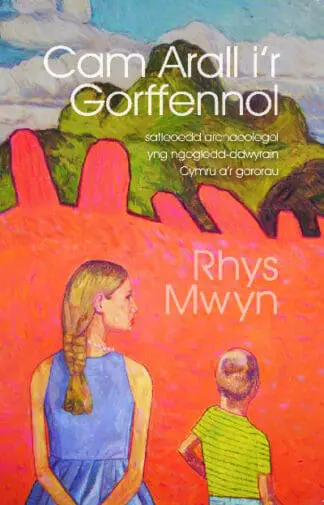 Cam Arall i’r Gorffennol