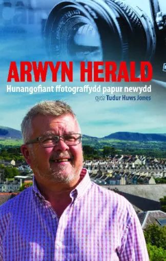 Arwyn Herald – Hunangofiant Ffotograffydd Papur Newydd