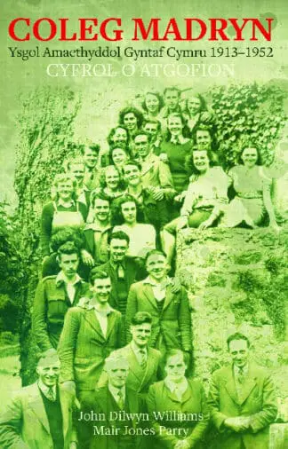 Coleg Madryn – Ysgol Amaethyddol Gyntaf Cymru 1913-1952