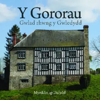 Cyfres Celc Cymru: Y Gororau – Gwlad Rhwng y Gwledydd