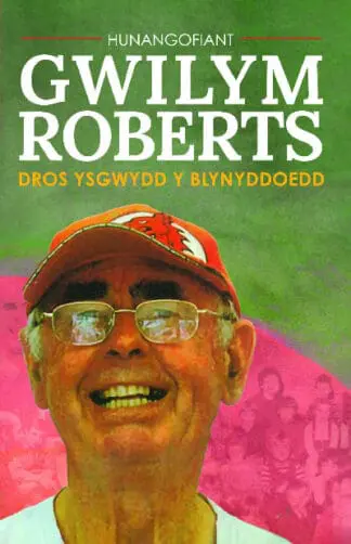 Hunangofiant Gwilym Roberts – Dros ysgwydd y blynyddoedd