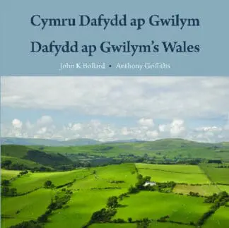 Cymru Dafydd Ap Gwilym – Cerddi a Lleoedd / Dafydd Ap Gwilym’s Wales – Poems and Places