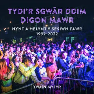 Tydi’r Sgwâr Ddim Digon Mawr – Hynt a Helynt y Sesiwn Fawr 1992-2022