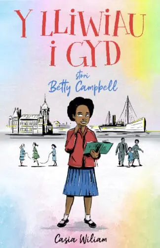 Y Lliwiau i Gyd – Stori Betty Campbell
