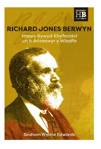 Richard Jones Berwyn – Hanes Bywyd Rhyfeddol un o Arloeswyr y Wladfa