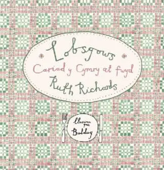Lobsgows – Cariad y Cymry at fwyd