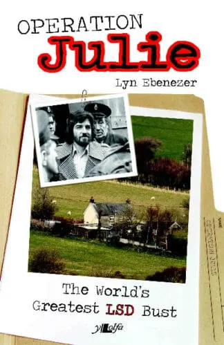 Operation Julie – The World’s Greatest LSD Bust