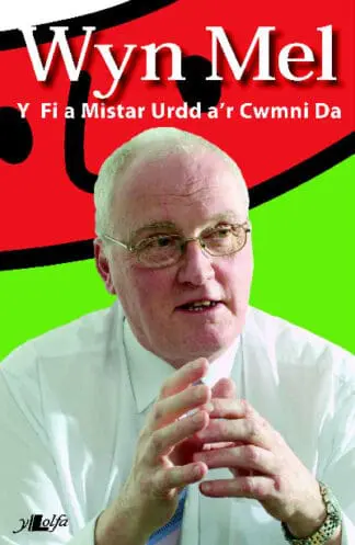 Wyn Mel – Y Fi a Mr Urdd a’r Cwmni Da