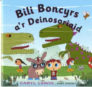 Cyfres y Teulu Boncyrs: 8. Bili Boncyrs a’r Deinosoriaid