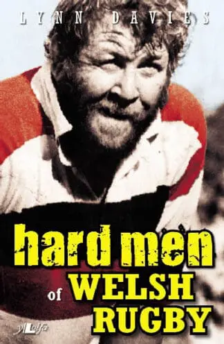 Hard Men of Welsh Rugby