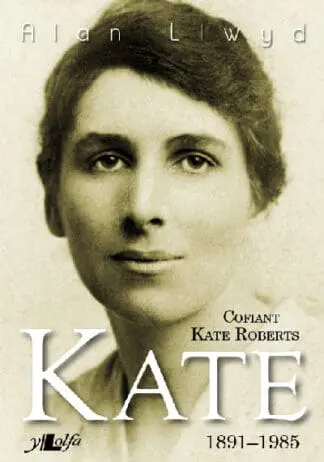 Kate – Cofiant Kate Roberts 1891-1985