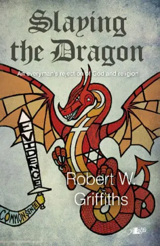 Slaying the Dragon – An Everyman’s Rejection of God and Religion