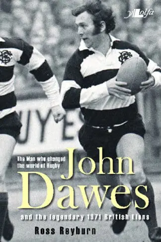 The Man Who Changed the World of Rugby – John Dawes and the Legendary 1971 British Lions