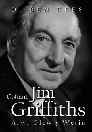 Cofiant Jim Griffiths – Arwr Glew y Werin