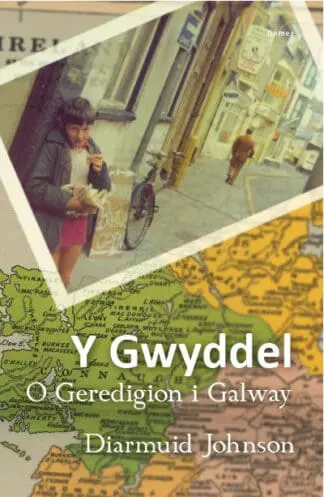 Gwyddel, Y – O Geredigion i Galway
