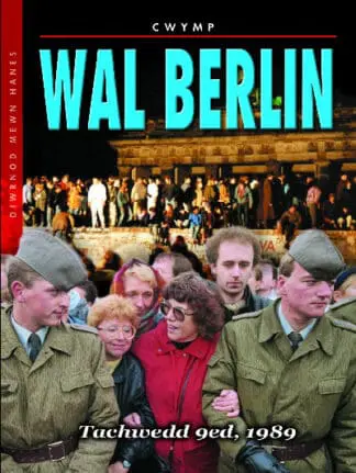 Diwrnod Mewn Hanes: Cwymp Wal Berlin