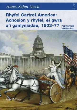 Rhyfel Cartref America – Achosion y Rhyfel, ei Gwrs a’i Ganlyniadau, 1803-77