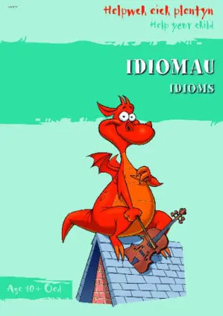 Helpwch eich Plentyn/Help Your Child: Idiomau/Idioms
