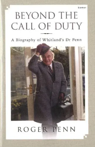Beyond the Call of Duty – A Biography of Whitland’s Dr Penn