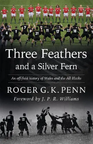 Three Feathers and a Silver Fern – An Off-Field History of the ‘Wales-All Blacks Fixtures’