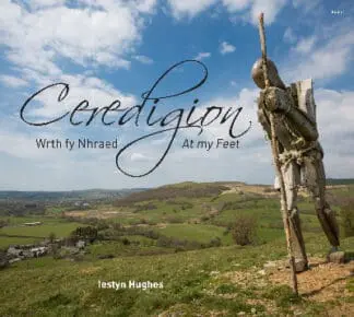 Ceredigion – Wrth fy Nhraed / At My Feet