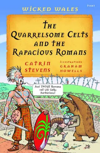 Wicked Wales: The Quarrelsome Celts and the Rapacious Romans