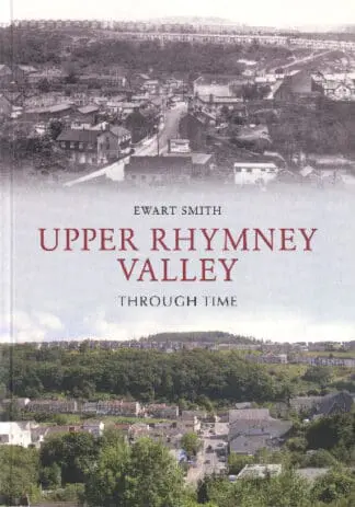Upper Rhymney Valley Through Time