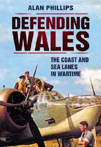 Defending Wales – The Coast and Sea Lanes in Wartime