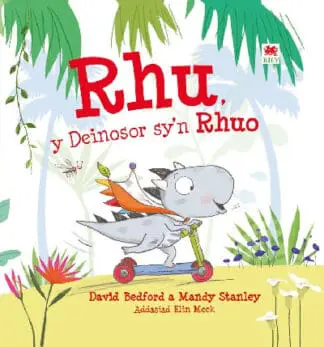 Rhu – Y Deinosor Sy’n Rhuo